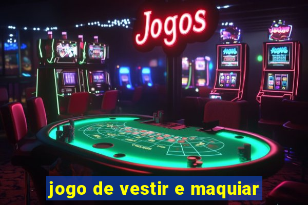 jogo de vestir e maquiar